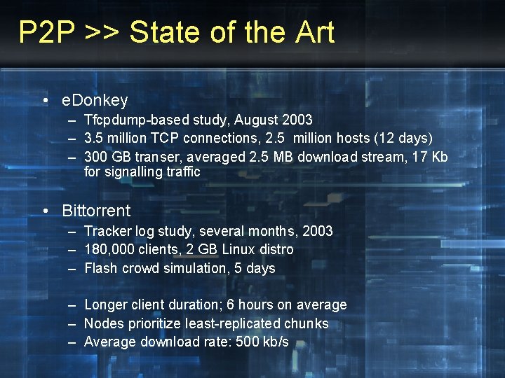 P 2 P >> State of the Art • e. Donkey – Tfcpdump-based study,