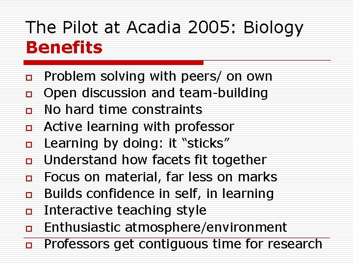 The Pilot at Acadia 2005: Biology Benefits o o o Problem solving with peers/