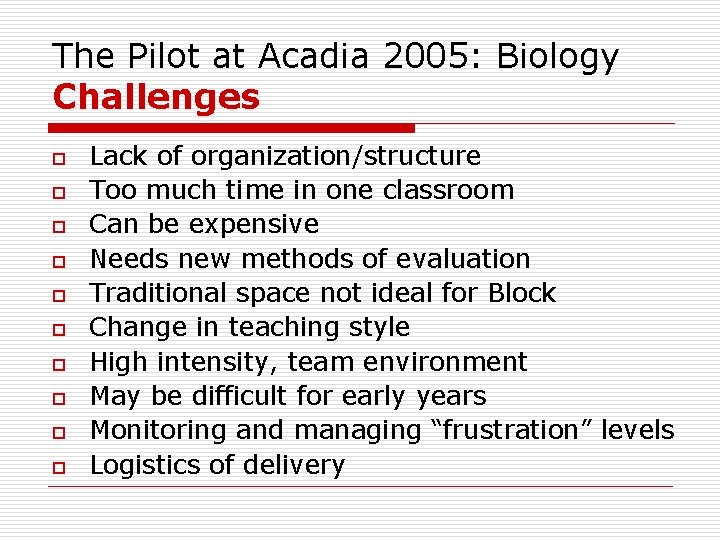 The Pilot at Acadia 2005: Biology Challenges o o o o o Lack of