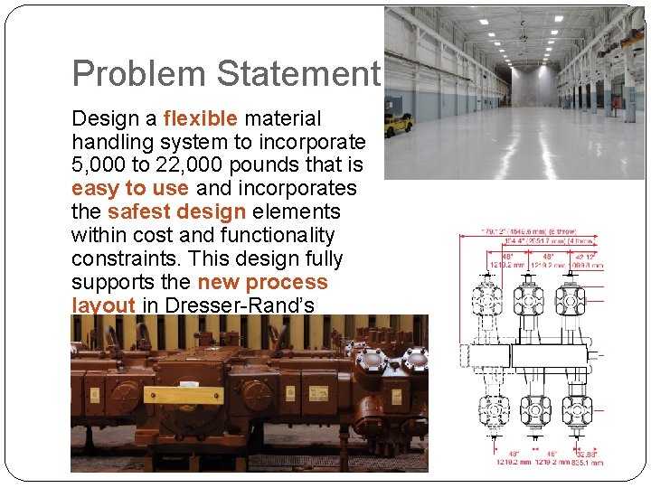 Problem Statement Design a flexible material handling system to incorporate 5, 000 to 22,