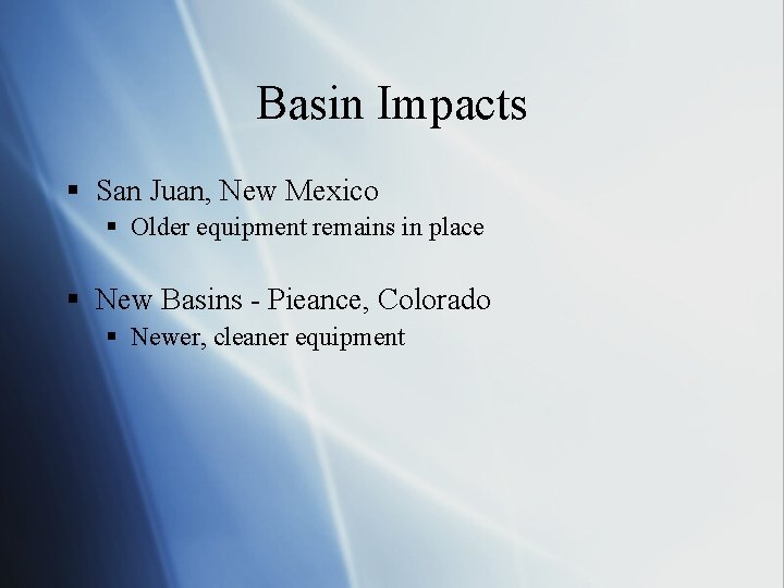 Basin Impacts § San Juan, New Mexico § Older equipment remains in place §