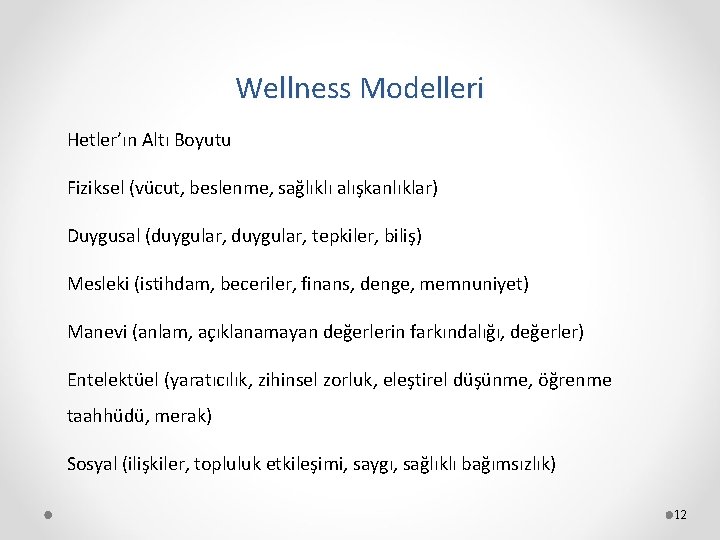 Wellness Modelleri Hetler’ın Altı Boyutu Fiziksel (vücut, beslenme, sağlıklı alışkanlıklar) Duygusal (duygular, tepkiler, biliş)