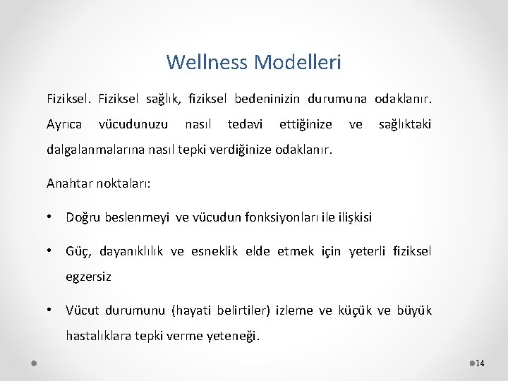 Wellness Modelleri Fiziksel sağlık, fiziksel bedeninizin durumuna odaklanır. Ayrıca vücudunuzu nasıl tedavi ettiğinize ve