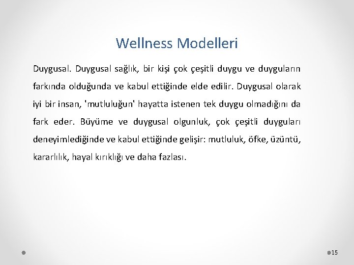 Wellness Modelleri Duygusal sağlık, bir kişi çok çeşitli duygu ve duyguların farkında olduğunda ve