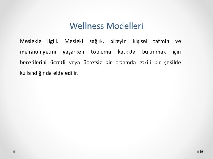 Wellness Modelleri Meslekle ilgili. memnuniyetini Mesleki sağlık, bireyin yaşarken topluma kişisel katkıda tatmin bulunmak