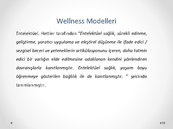 Wellness Modelleri Entelektüel. Hettler tarafından “Entelektüel sağlık, sürekli edinme, geliştirme, yaratıcı uygulama ve eleştirel