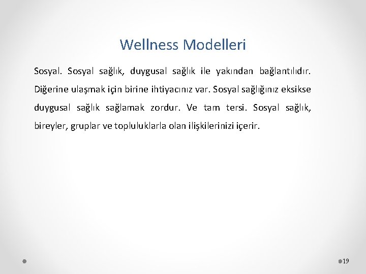 Wellness Modelleri Sosyal sağlık, duygusal sağlık ile yakından bağlantılıdır. Diğerine ulaşmak için birine ihtiyacınız