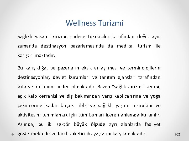 Wellness Turizmi Sağlıklı yaşam turizmi, sadece tüketiciler tarafından değil, aynı zamanda destinasyon pazarlamasında da