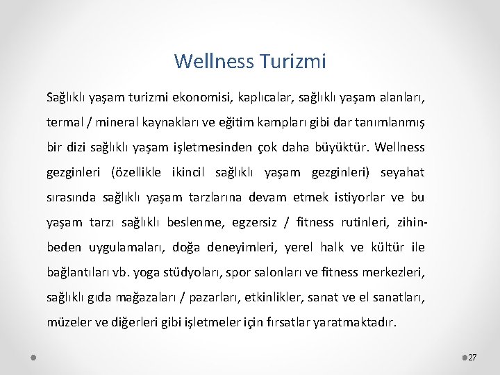 Wellness Turizmi Sağlıklı yaşam turizmi ekonomisi, kaplıcalar, sağlıklı yaşam alanları, termal / mineral kaynakları