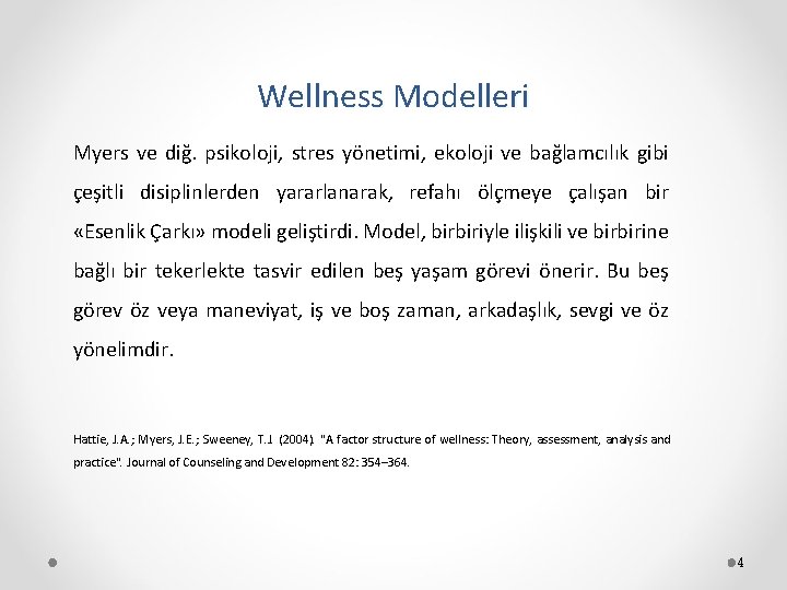 Wellness Modelleri Myers ve diğ. psikoloji, stres yönetimi, ekoloji ve bağlamcılık gibi çeşitli disiplinlerden