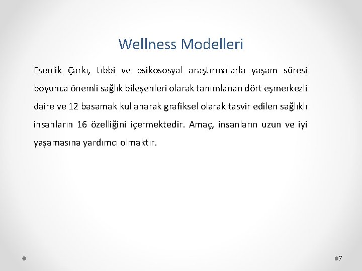Wellness Modelleri Esenlik Çarkı, tıbbi ve psikososyal araştırmalarla yaşam süresi boyunca önemli sağlık bileşenleri