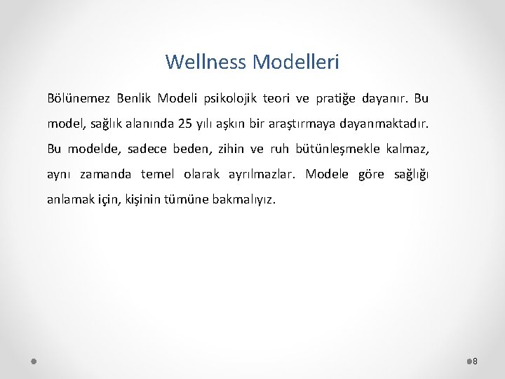 Wellness Modelleri Bölünemez Benlik Modeli psikolojik teori ve pratiğe dayanır. Bu model, sağlık alanında