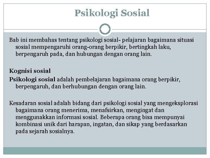 Psikologi Sosial Bab ini membahas tentang psikologi sosial- pelajaran bagaimana situasi sosial mempengaruhi orang-orang
