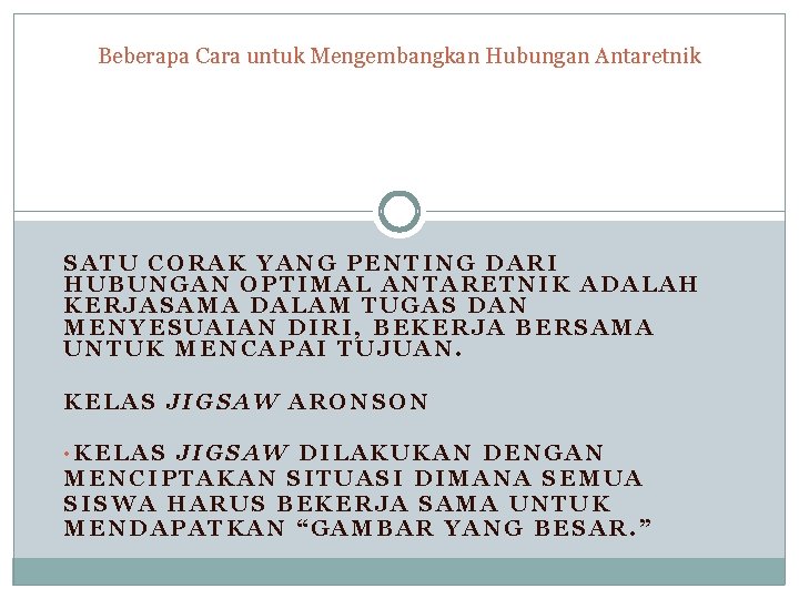 Beberapa Cara untuk Mengembangkan Hubungan Antaretnik SATU CORAK YANG PENTING DARI HUBUNGAN OPTIMAL ANTARETNIK Beberapa Cara untuk Mengembangkan Hubungan Antaretnik SATU CORAK YANG PENTING DARI HUBUNGAN OPTIMAL ANTARETNIK