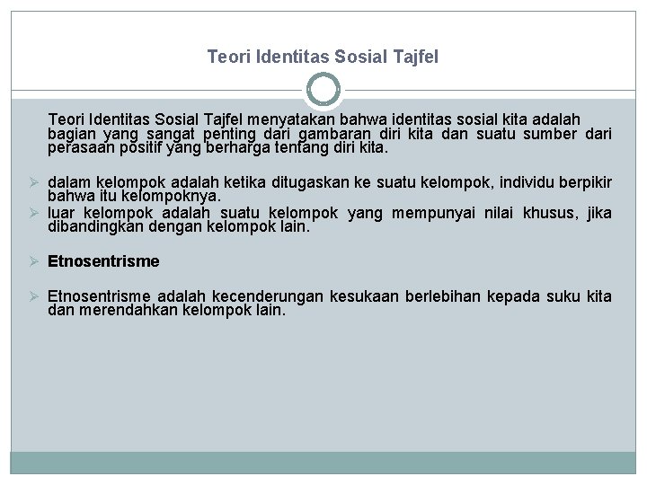 Teori Identitas Sosial Tajfel menyatakan bahwa identitas sosial kita adalah bagian yang sangat penting