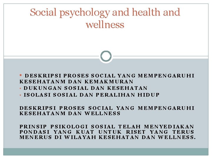 Social psychology and health and wellness • DESKRIPSI PROSES SOCIAL YANG MEMPENGARUHI KESEHATANM DAN