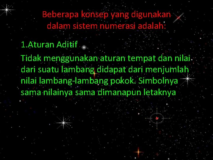 Beberapa konsep yang digunakan dalam sistem numerasi adalah: 1. Aturan Aditif Tidak menggunakan aturan