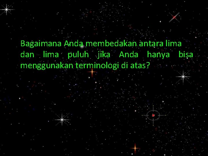 Bagaimana Anda membedakan antara lima dan lima puluh jika Anda hanya bisa menggunakan terminologi