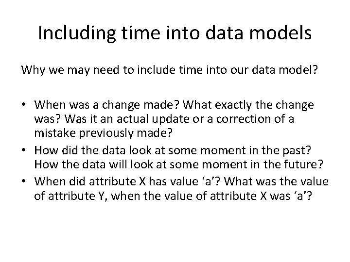 Including time into data models Why we may need to include time into our