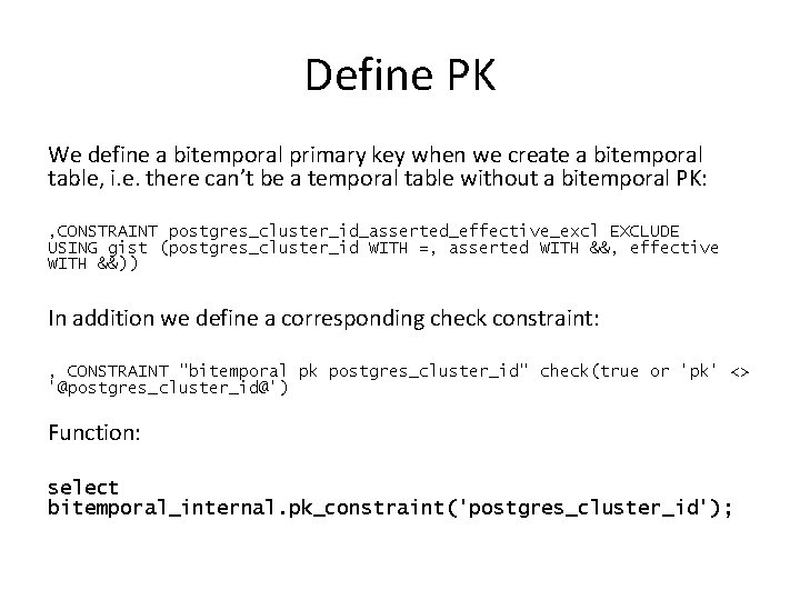 Define PK We define a bitemporal primary key when we create a bitemporal table,