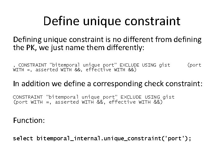 Define unique constraint Defining unique constraint is no different from defining the PK, we