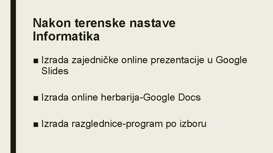 Nakon terenske nastave Informatika ■ Izrada zajedničke online prezentacije u Google Slides ■ Izrada