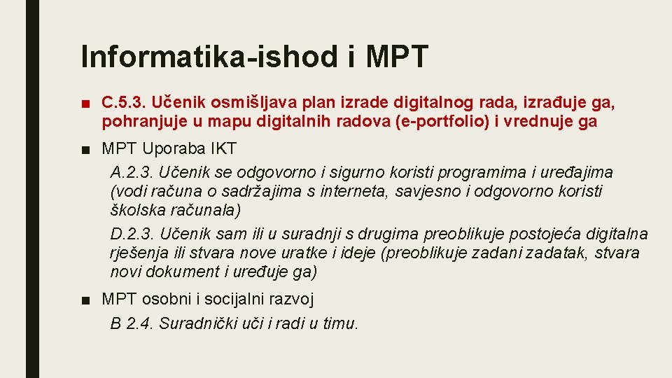 Informatika-ishod i MPT ■ C. 5. 3. Učenik osmišljava plan izrade digitalnog rada, izrađuje