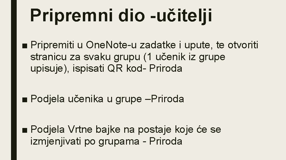 Pripremni dio -učitelji ■ Pripremiti u One. Note-u zadatke i upute, te otvoriti stranicu