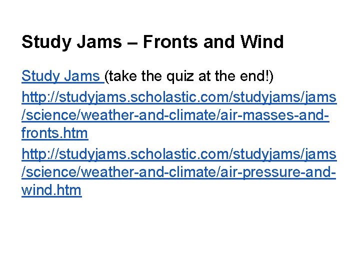 Study Jams – Fronts and Wind Study Jams (take the quiz at the end!)