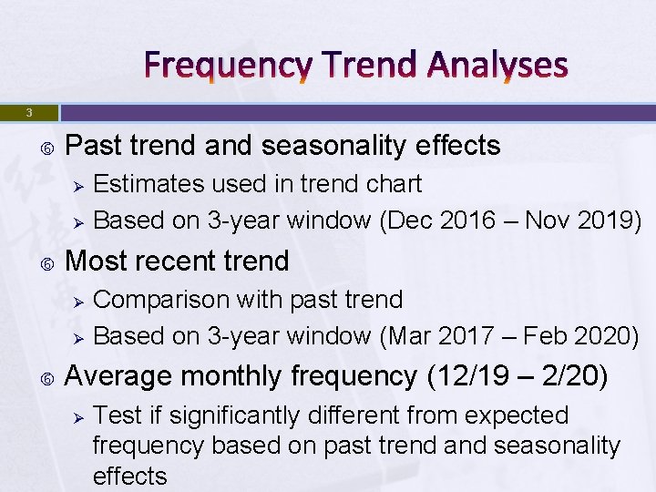 Frequency Trend Analyses 3 Past trend and seasonality effects Ø Ø Most recent trend