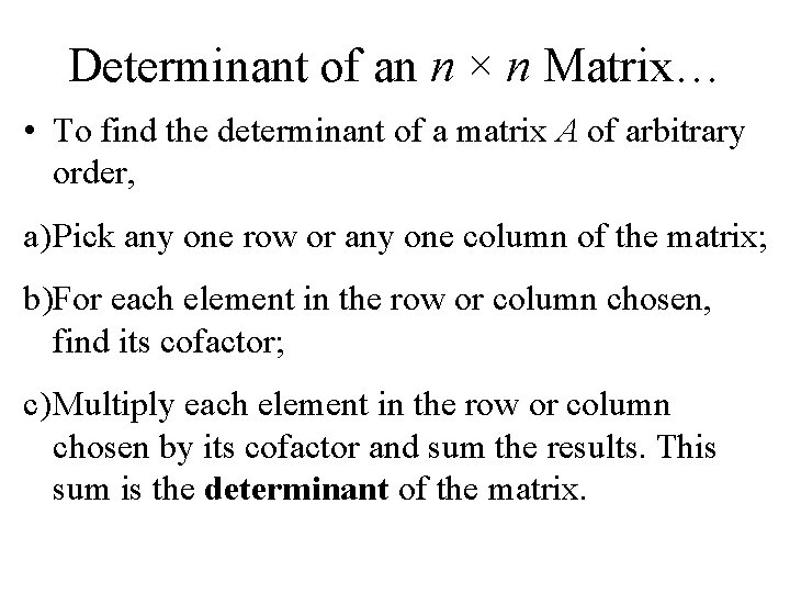 Determinant of an n × n Matrix… • To find the determinant of a