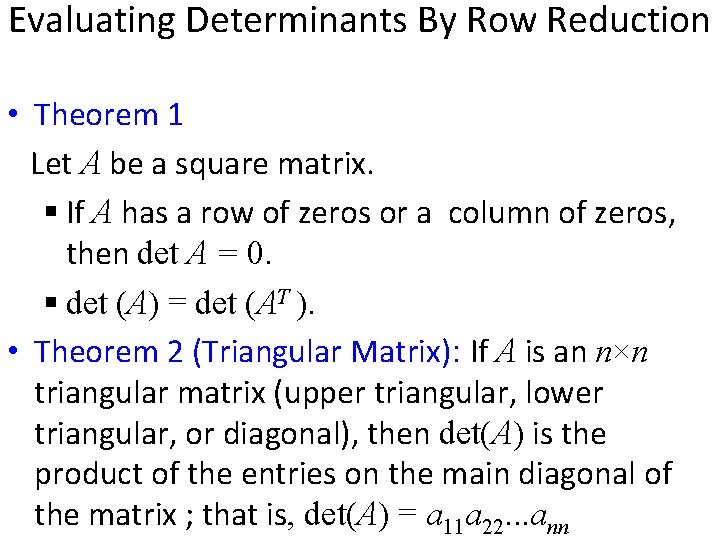 Evaluating Determinants By Row Reduction • Theorem 1 Let A be a square matrix.