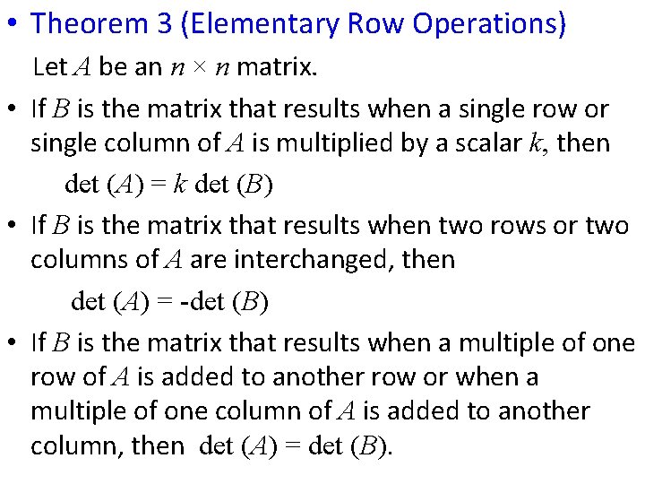  • Theorem 3 (Elementary Row Operations) Let A be an n × n