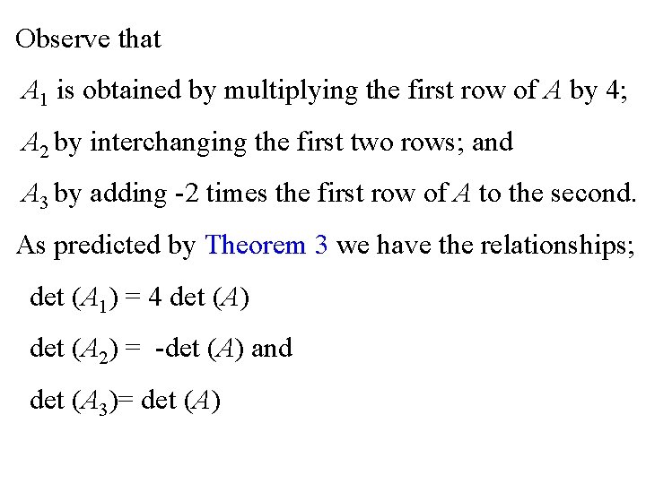 Observe that A 1 is obtained by multiplying the first row of A by