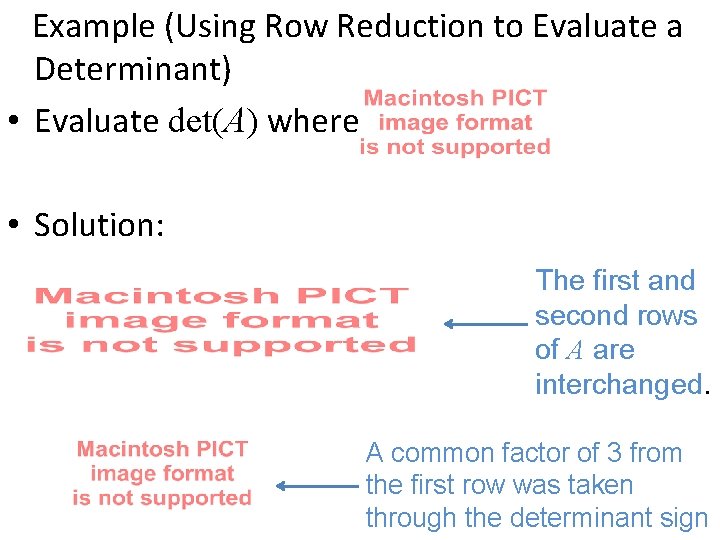 Example (Using Row Reduction to Evaluate a Determinant) • Evaluate det(A) where • Solution: