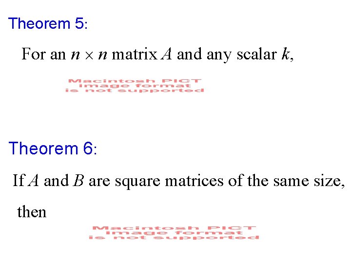 Theorem 5: For an n n matrix A and any scalar k, Theorem 6: