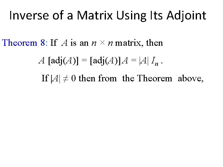 Inverse of a Matrix Using Its Adjoint Theorem 8: If A is an n