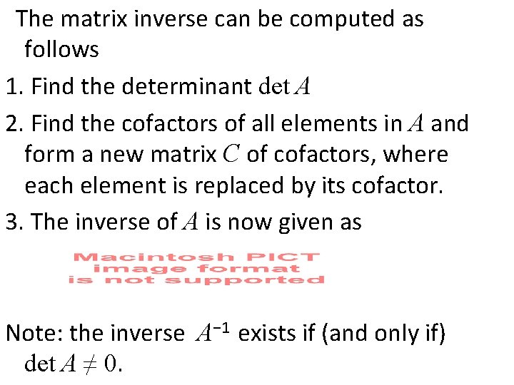 The matrix inverse can be computed as follows 1. Find the determinant det A