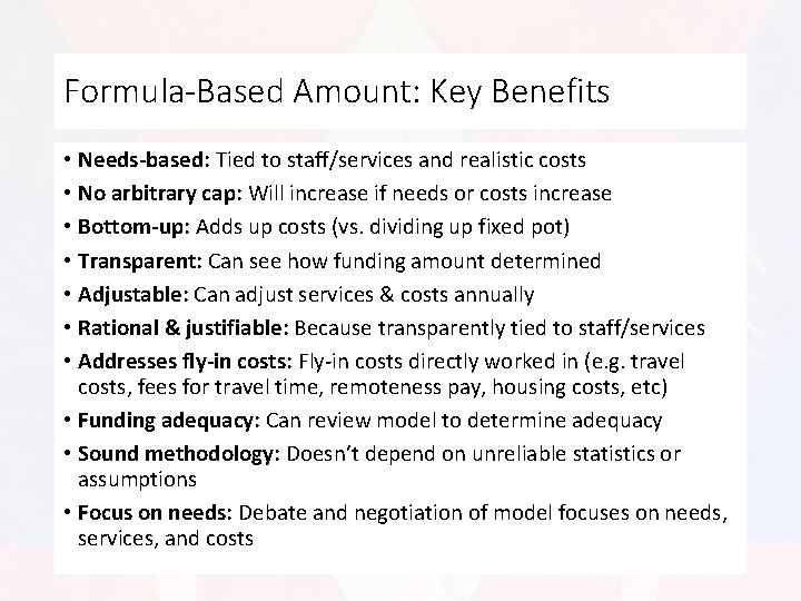 Formula-Based Amount: Key Benefits • Needs-based: Tied to staff/services and realistic costs • No