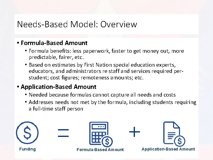 Needs-Based Model: Overview • Formula-Based Amount • Formula benefits: less paperwork, faster to get