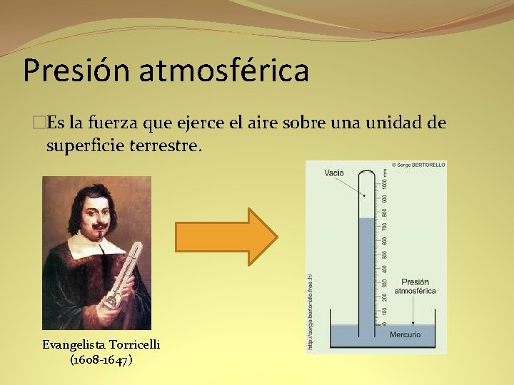 Presión atmosférica �Es la fuerza que ejerce el aire sobre una unidad de superficie