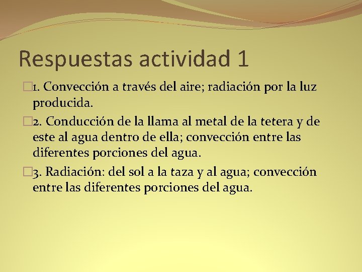 Respuestas actividad 1 � 1. Convección a través del aire; radiación por la luz