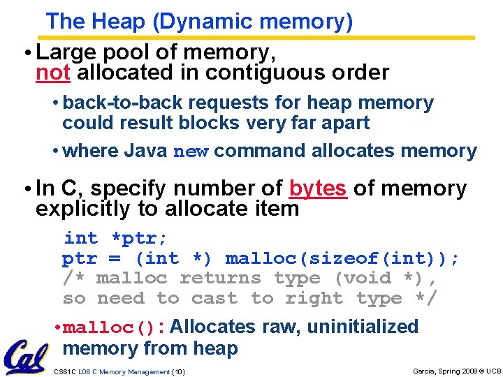 The Heap (Dynamic memory) • Large pool of memory, not allocated in contiguous order