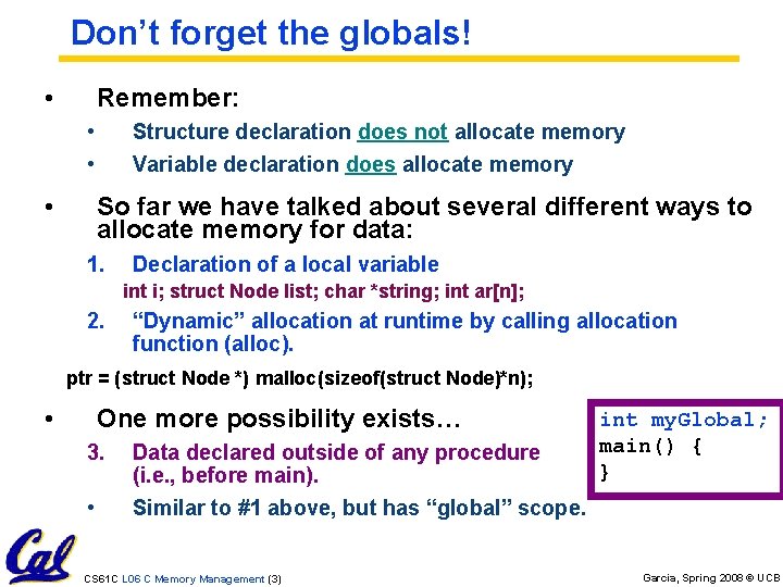 Don’t forget the globals! • Remember: • • • Structure declaration does not allocate