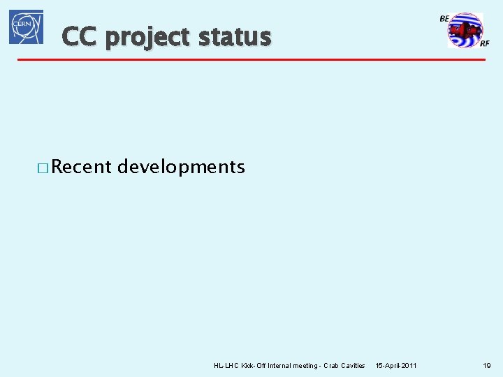 CC project status � Recent developments HL-LHC Kick-Off Internal meeting - Crab Cavities 15