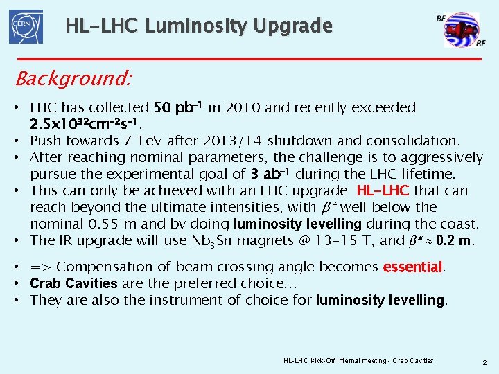 HL-LHC Luminosity Upgrade Background: • LHC has collected 50 pb-1 in 2010 and recently