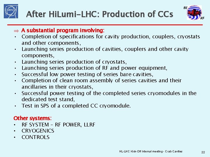 After Hi. Lumi-LHC: Production of CCs Þ A substantial program involving: • Completion of