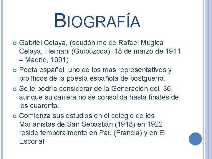 BIOGRAFÍA Gabriel Celaya, (seudónimo de Rafael Múgica Celaya; Hernani (Guipúzcoa), 18 de marzo de