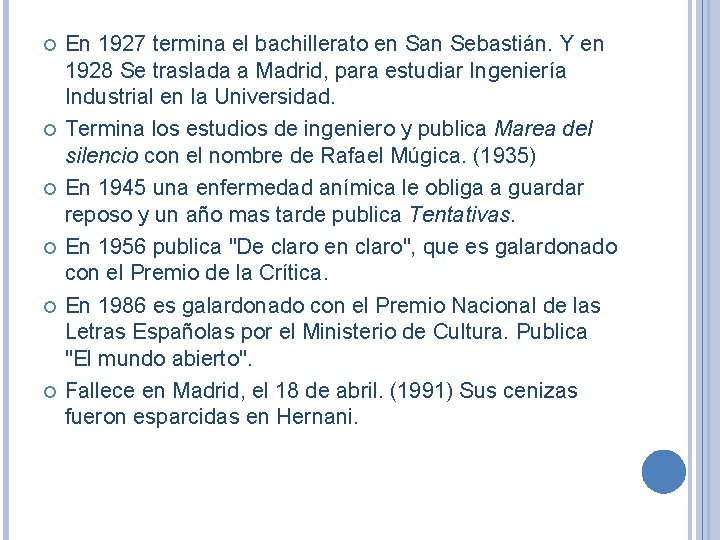  En 1927 termina el bachillerato en San Sebastián. Y en 1928 Se traslada
