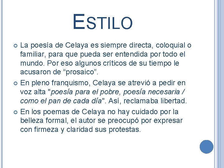 ESTILO La poesía de Celaya es siempre directa, coloquial o familiar, para que pueda